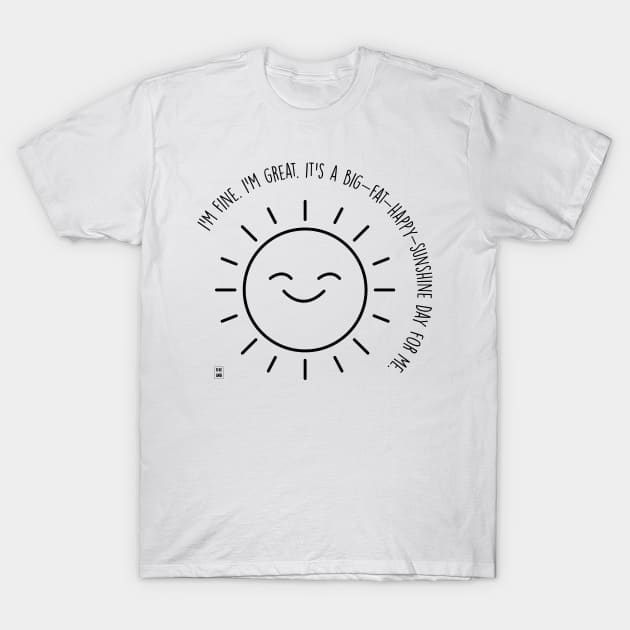 Big fat happy sunshine day T-Shirt by Gabi Veiga